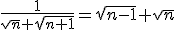 \frac{1}{\sqrt{n}+\sqrt{n+1}}=\sqrt{n-1}+\sqrt{n}